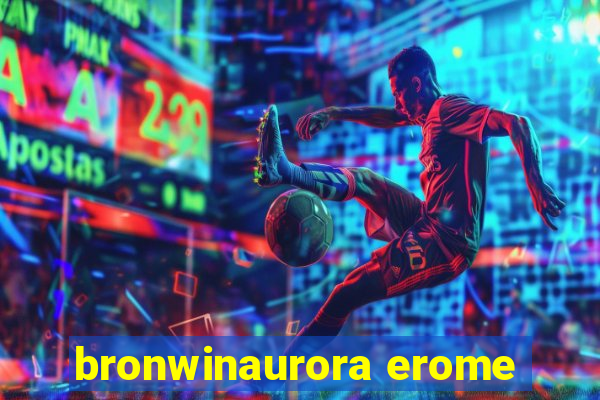 bronwinaurora erome